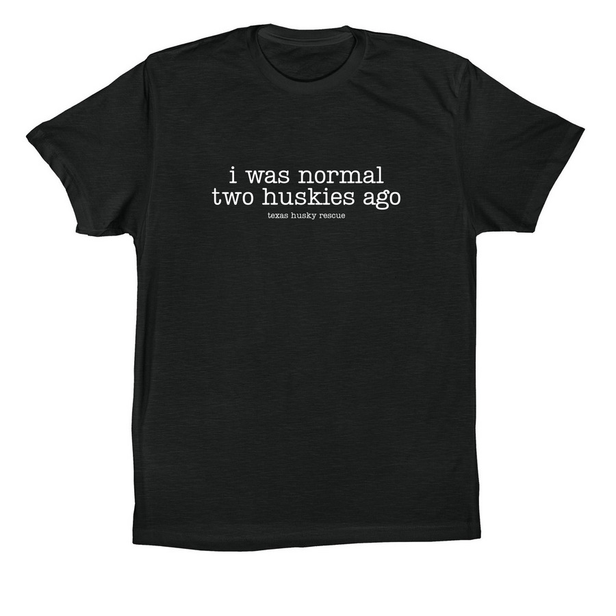 TXHR - I Was Normal Two Huskies Ago, a Vintage Black Premium Cotton Tee
