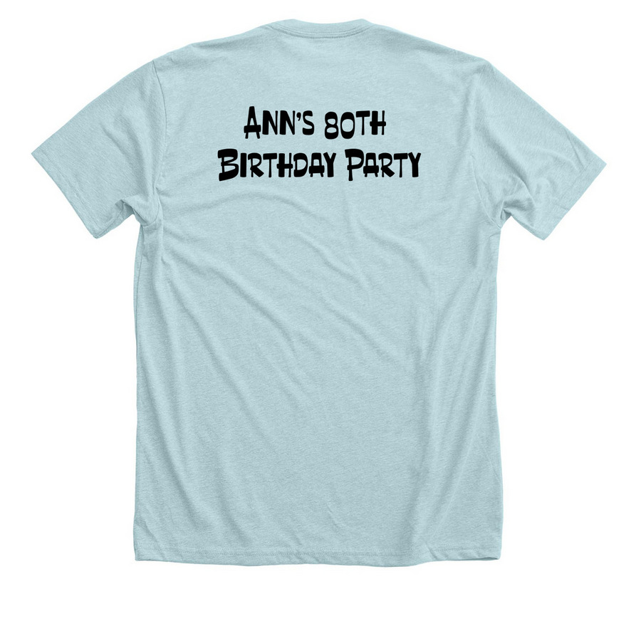 Ann's 80th Birthday Shirt 1, a Heather Ice Blue Premium Unisex Tee (back-view)