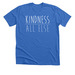 Kindness Above All Else, a Heather True Royal Premium Unisex Tee