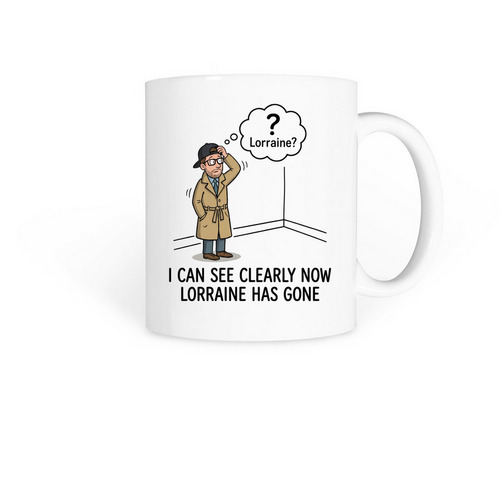 I can see clearly now Lorraine has gone, a White Coffee Mug