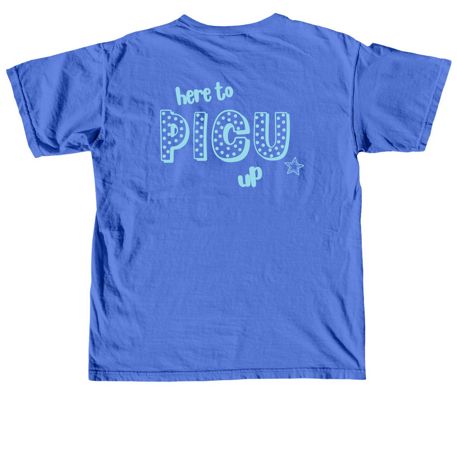 here to PICU up, a Flo Blue Comfort Colors Unisex Tee (back-view)