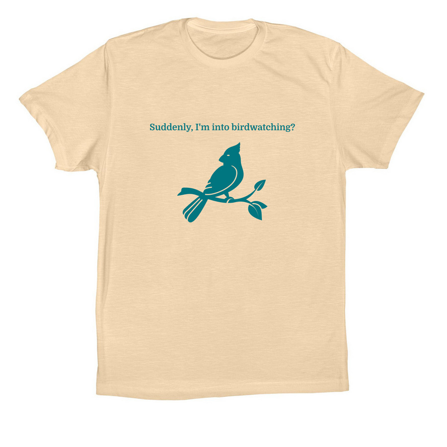 Suddenly, I'm into birdwatching?, a Soft Cream Premium Cotton Tee