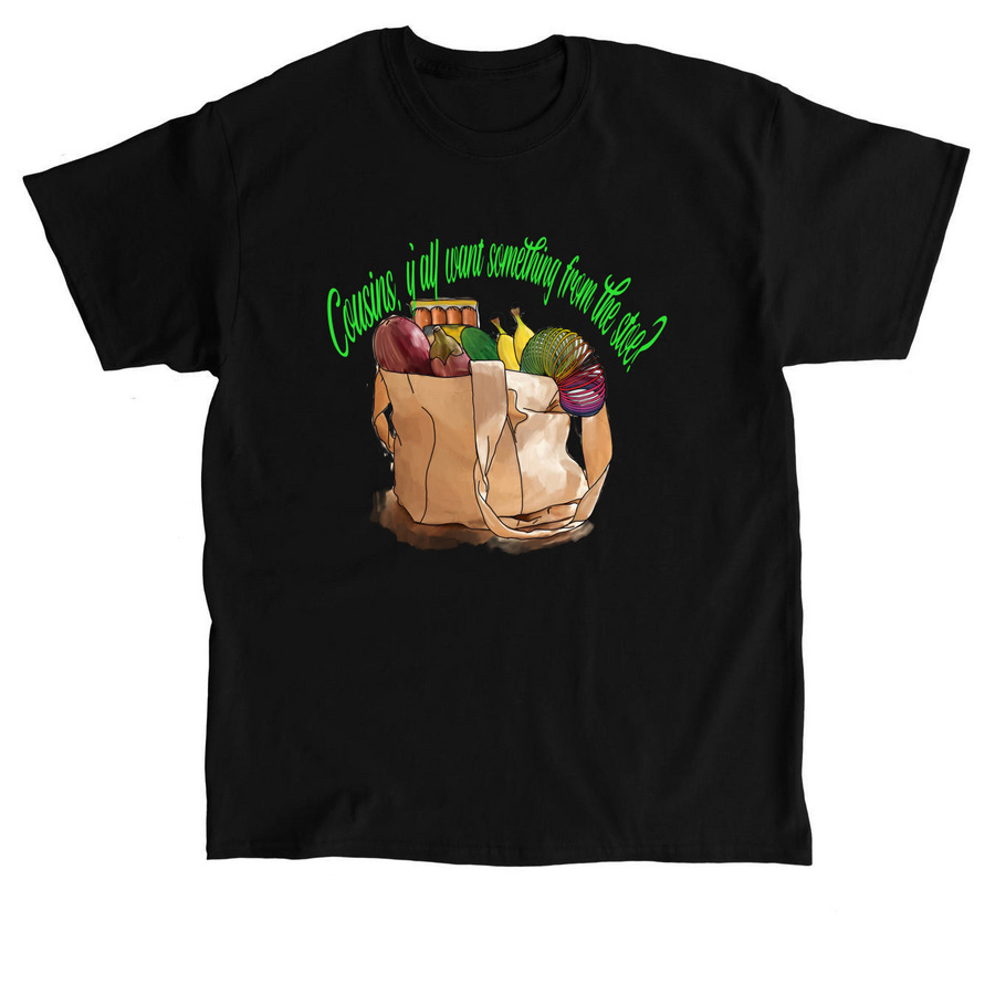 Cousins, y'all want something from the stoe?, a Black Classic Unisex Tee