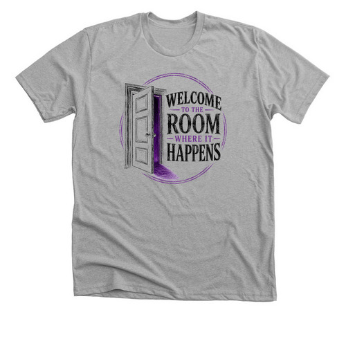 Room Where It Happens (Dark Font), a Athletic Heather Premium Unisex Tee