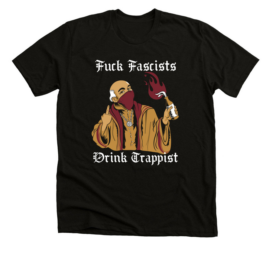 Fuck Fascists Drink Trappists&nbsp;, a Solid Black Blend Premium Unisex Tee
