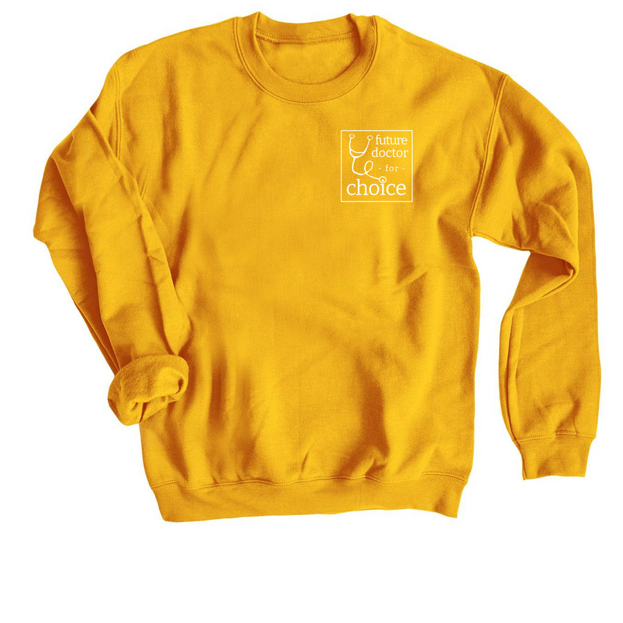 Coast to Coast future doctor for choice, a Gold Crewneck Sweatshirt