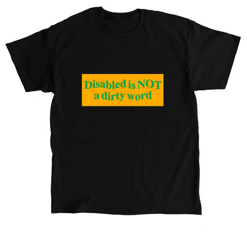 Disabled is not a dirty word yellow/green, a Black Classic Unisex Tee