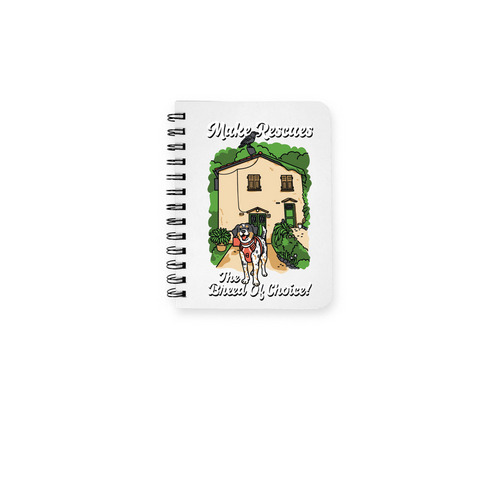 Make Rescues The Breed Of Choice!, a White Spiral Notebook