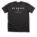 BE BRAVE., a Dark Grey Heather Premium Unisex Tee