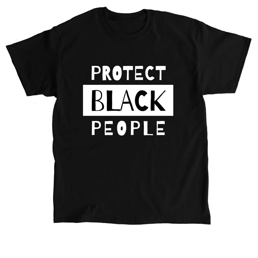 Protect Black People T-Shirt, a Black Classic Unisex Tee