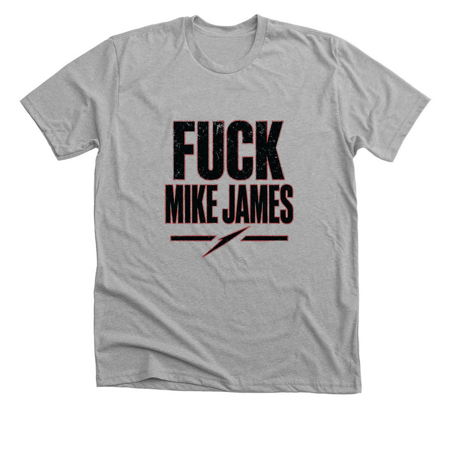 Fuck Mike James, a Athletic Heather Premium Unisex Tee