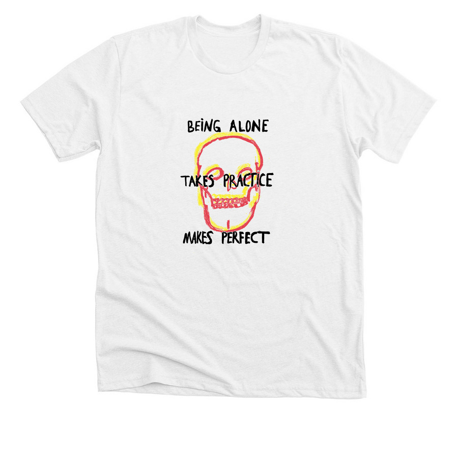 Practice Being Alone, a Solid White Blend Premium Unisex Tee