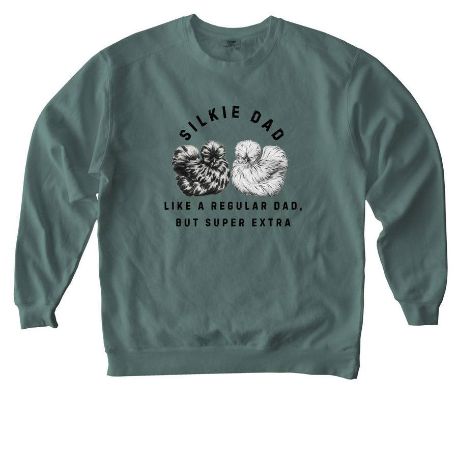 Silkie Dad, a Blue Spruce Comfort Colors Crewneck Sweatshirt
