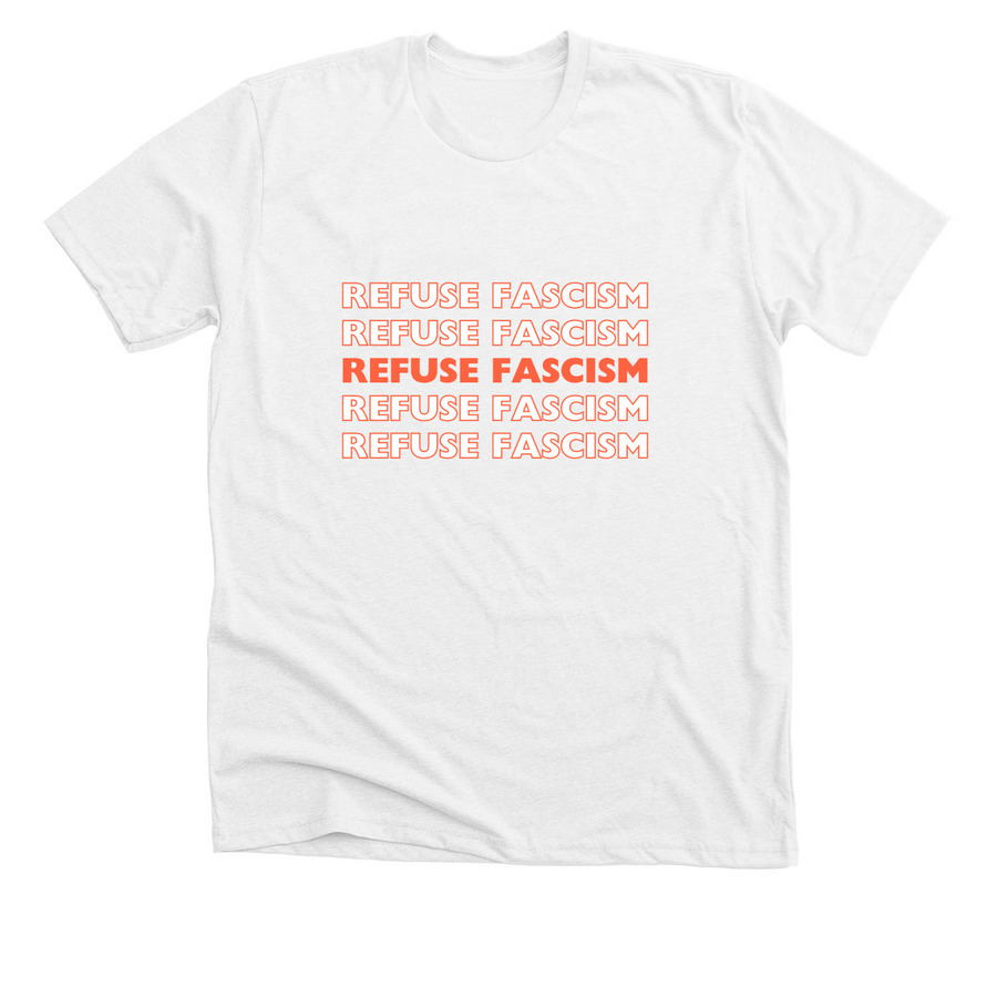 Refuse Fascism T-Shirt&nbsp;, a Solid White Blend Premium Unisex Tee