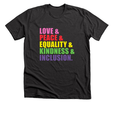 Love, Peace, Equality, Kindness, & Inclusion, a Dark Grey Heather Premium Unisex Tee