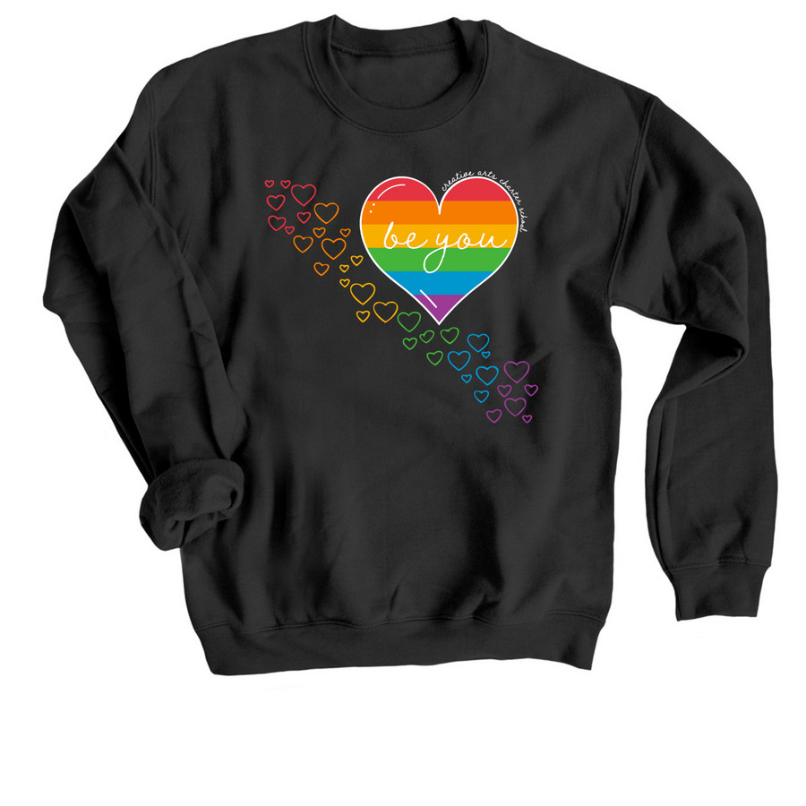 BE YOU CACS PRIDE, WHITE LETTERS, a Black Crewneck Sweatshirt
