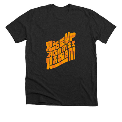 Rise Up Against Racism, a Dark Grey Heather Premium Unisex Tee