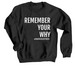 REMEMBER YOUR WHY, a Black Crewneck Sweatshirt