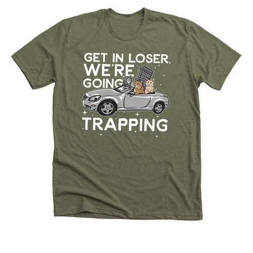 Get in loser, we?re going trapping!, a Heather Olive Premium Unisex Tee