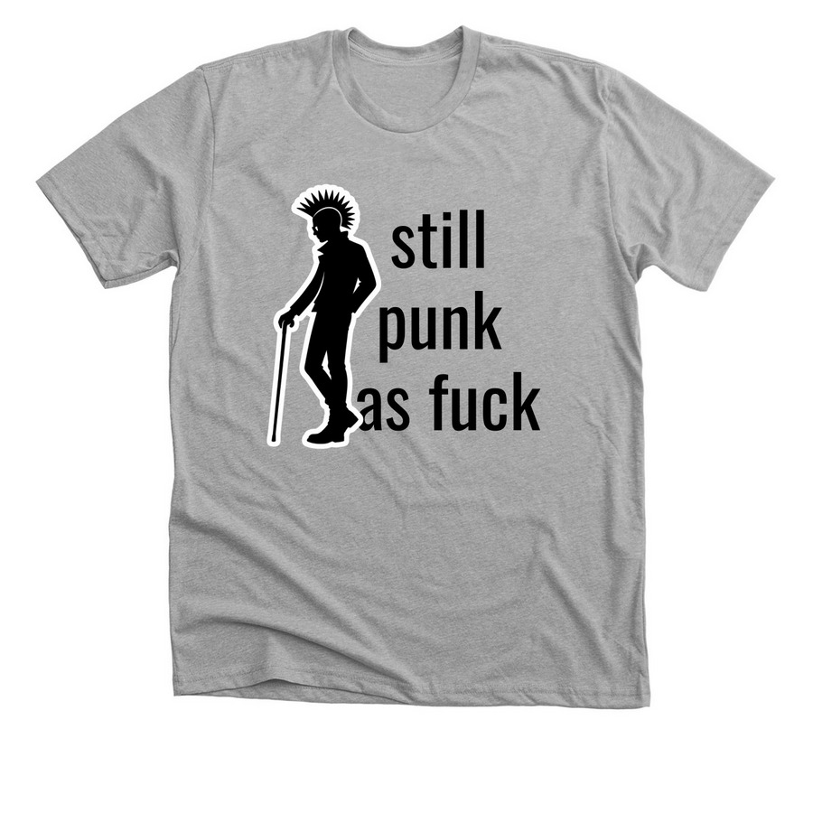 Still Punk As Fuck, a Athletic Heather Premium Unisex Tee