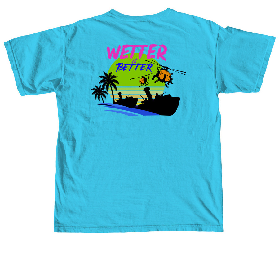 Wetter is Better (Bright)&nbsp;, a Lagoon Blue Comfort Colors Unisex Tee (back-view)
