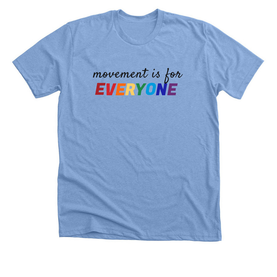 "Movement is for EVERYONE", a Heather Carolina Blue Premium Unisex Tee
