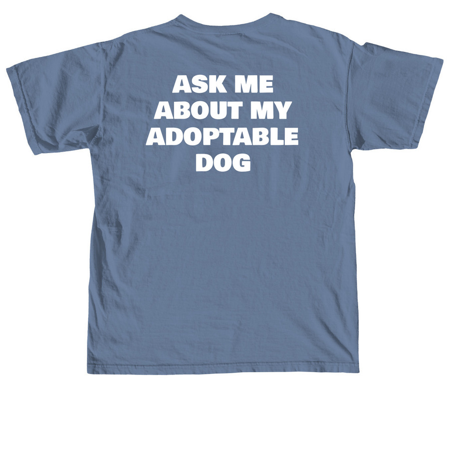 Ask Me About My Adoptable Dog Tees, a Blue Jean Comfort Colors Unisex Tee (back-view)