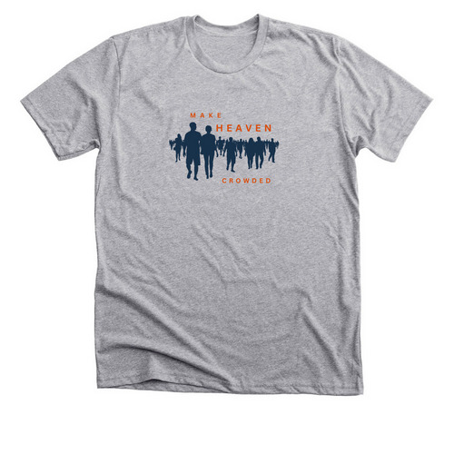Make Heaven Crowded, a Athletic Heather Premium Unisex Tee