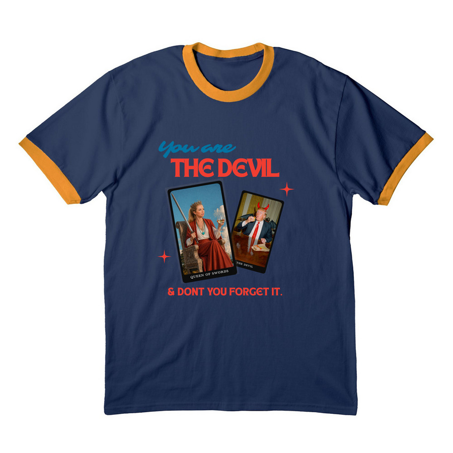 You are the devil & don?t you forget it&nbsp;, a Navy/ Gold Cotton Ringer Tee