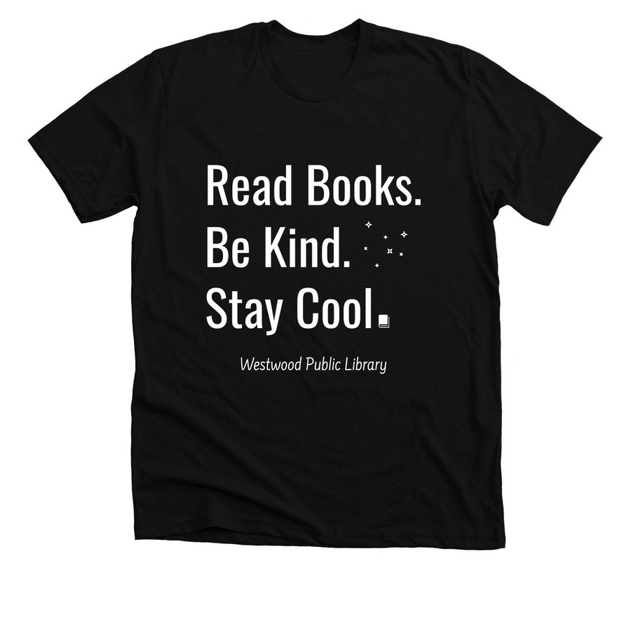 Read Books, Be Kind and Stay Cool, a Solid Black Blend Premium Unisex Tee