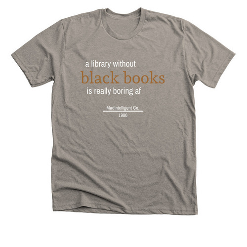 A Library without Black Books, a Heather Stone Premium Unisex Tee