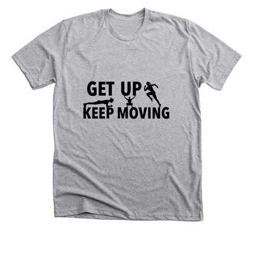 Get Up Keep Moving, a Athletic Heather Premium Unisex Tee