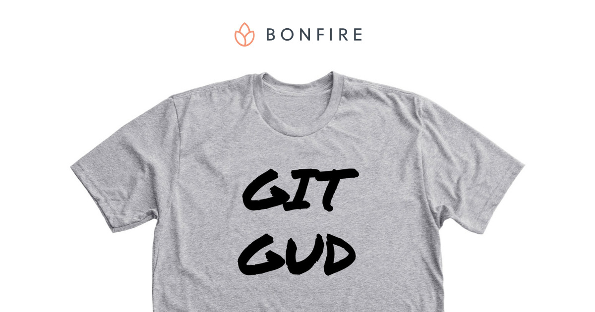 Git Gud  Bonfire