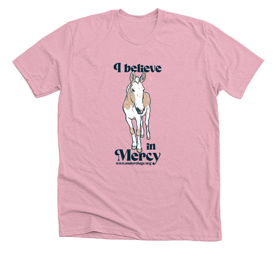 I Believe in Mercy Shirt ?, a Heather Pink Premium Unisex Tee