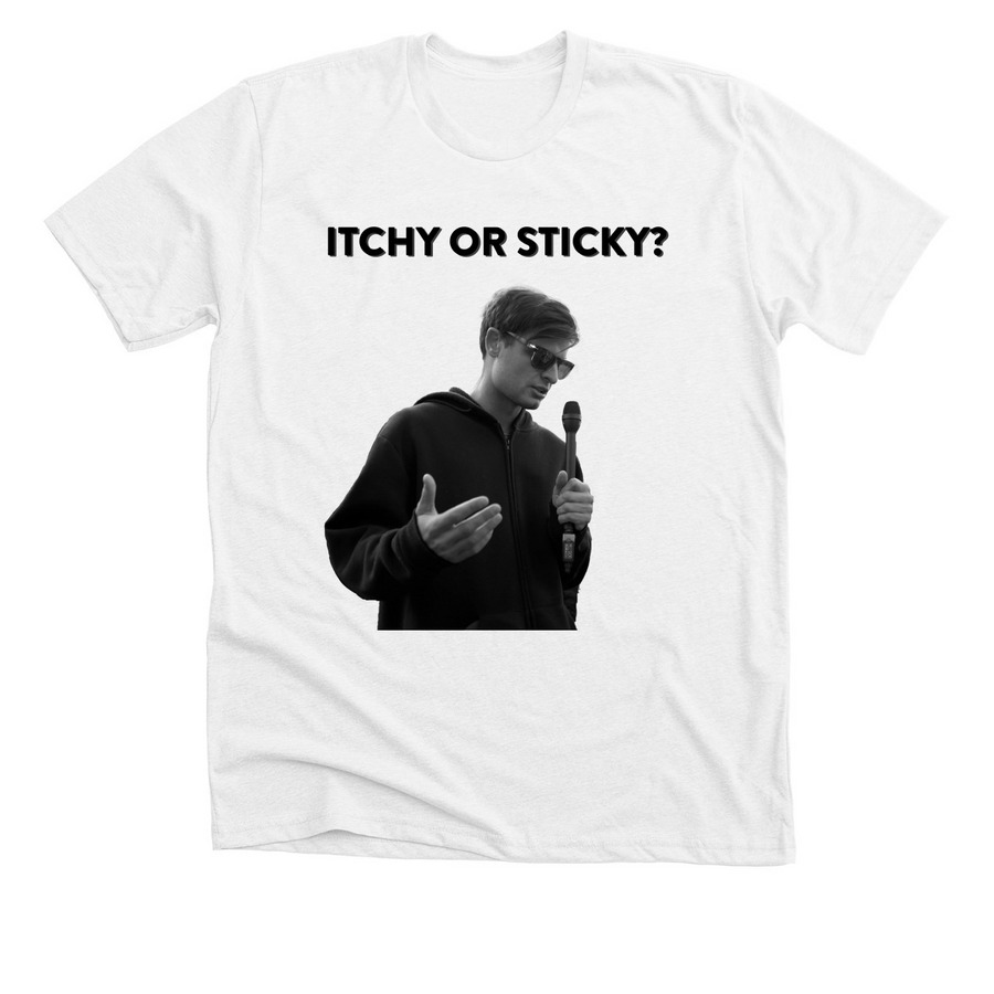 ITCHY OR STICKY T-SHIRT, a Solid White Blend Premium Unisex Tee