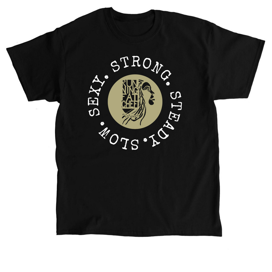 SLOW. SEXY. STRONG. STEADY.&nbsp;&nbsp;, a Black Classic Unisex Tee