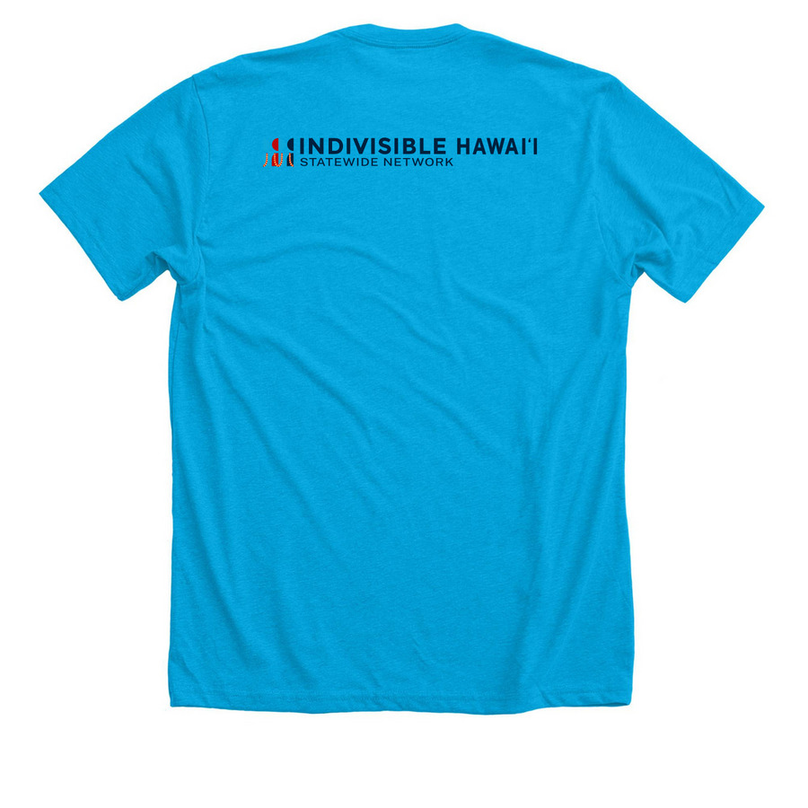 Indivisible Hawai'i Official T-Shirts, a Neon Blue Premium Unisex Tee (back-view)