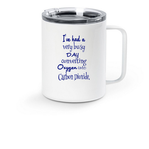 "Busy Day Converting Oxygen" Travel Mug, a White Stainless Steel Travel Mug
