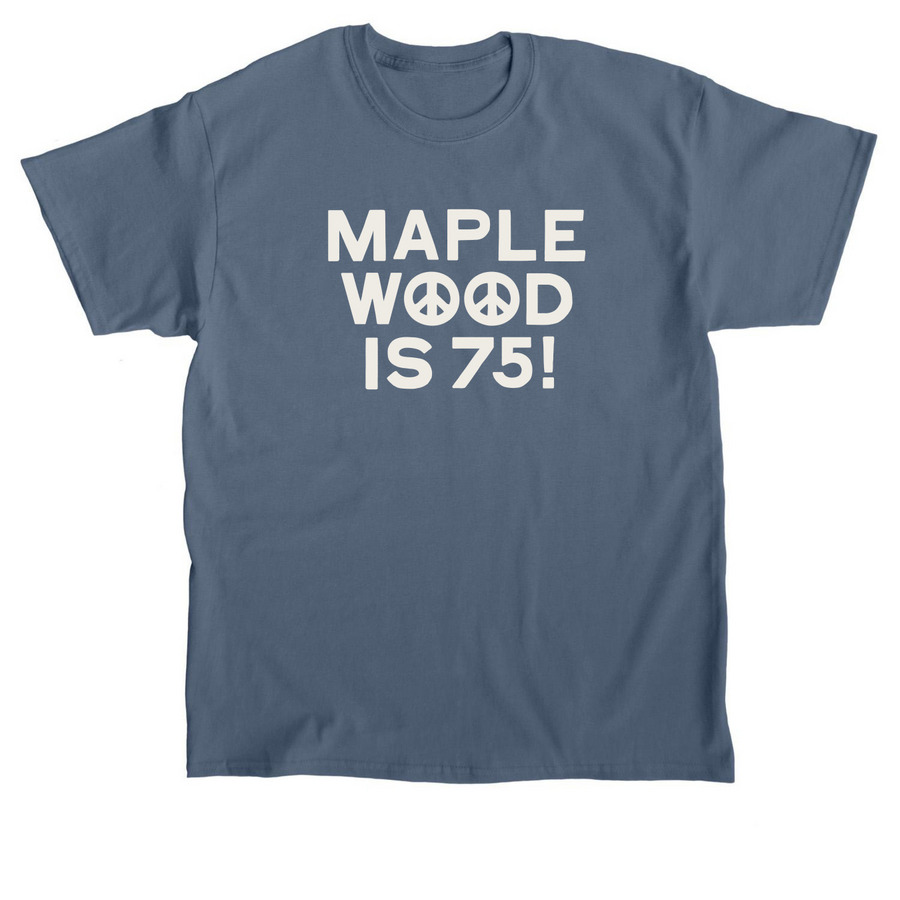 Maplewood is 75 ? Adult Tee, a Indigo Blue Classic Unisex Tee