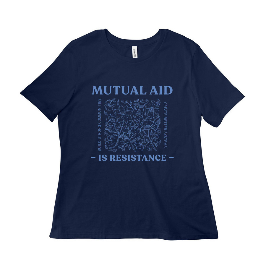 Mutual Aid is Resistance Shirts, a Navy Women?s Relaxed Cotton Tee