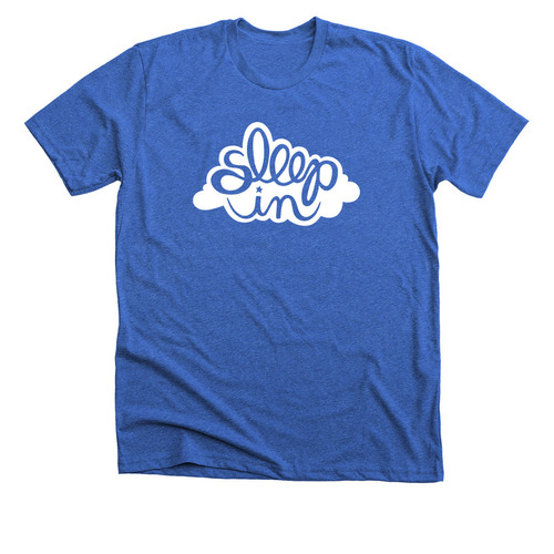 Sleep In, a Heather True Royal Premium Unisex Tee