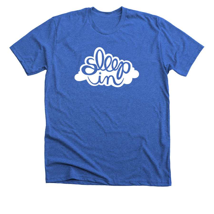 Sleep In, a Heather True Royal Premium Unisex Tee