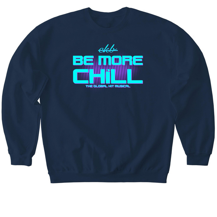 CKB Be More Chill&nbsp;, a Navy Softstyle Crewneck Sweatshirt