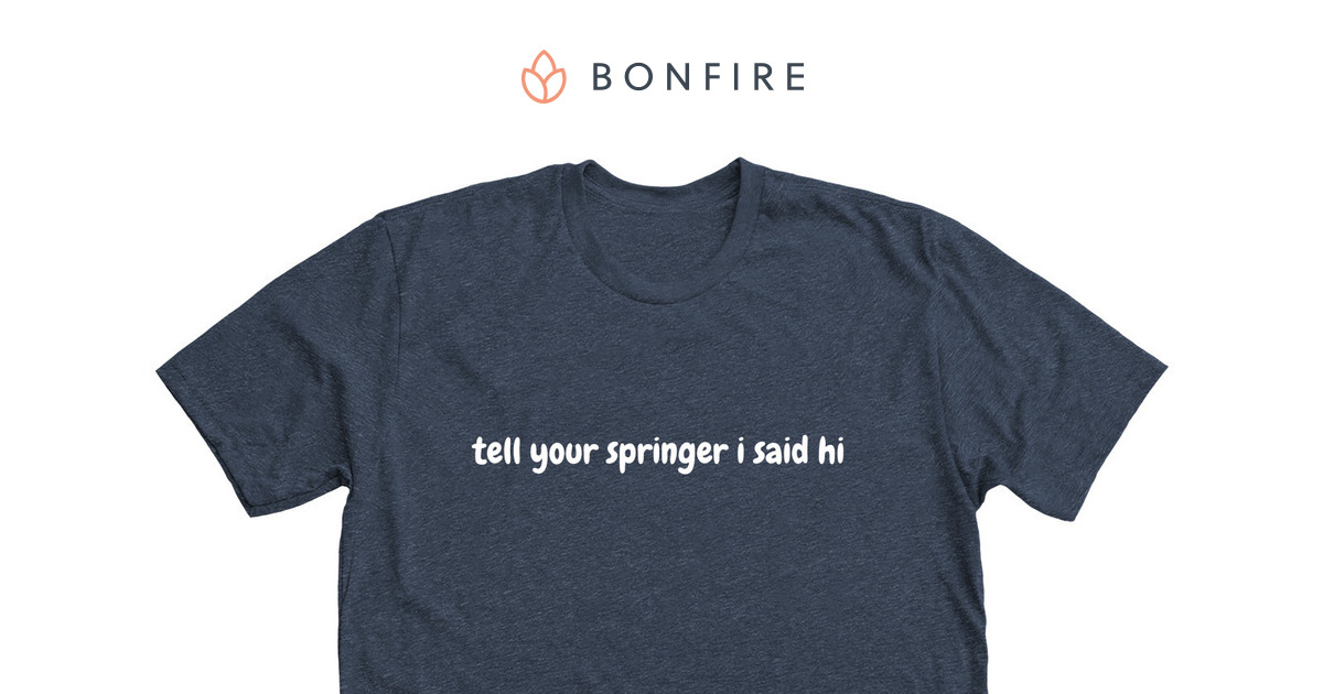 Tell Your Springer | Bonfire