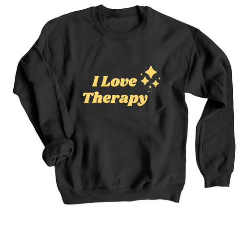 I Love Therapy, a Black Crewneck Sweatshirt
