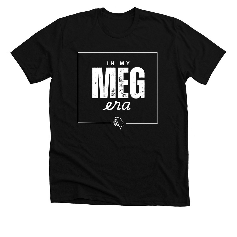 In My MEG Era Apparel, a Solid Black Blend Premium Unisex Tee