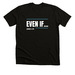 Even If, a Solid Black Blend Premium Unisex Tee