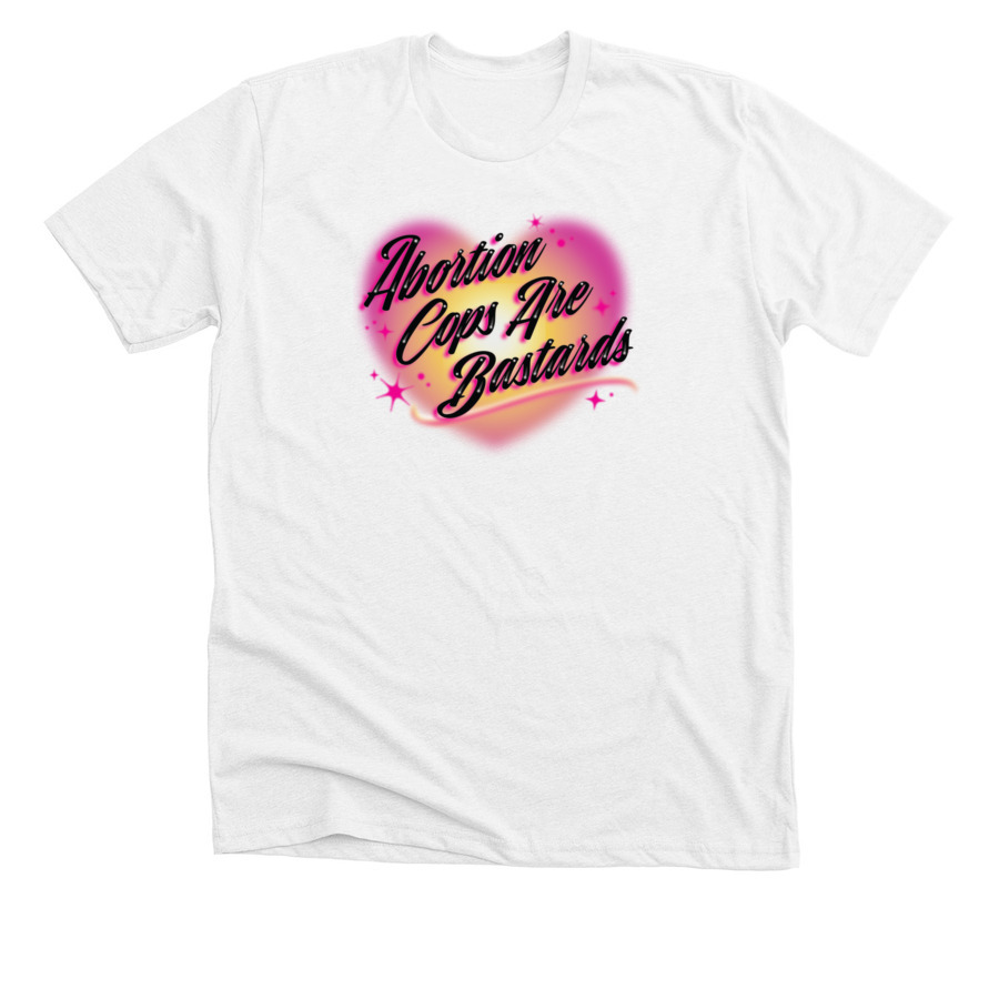 Abortion Cops Are Bastards?Pink, a Solid White Blend Premium Unisex Tee