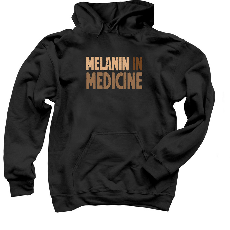 Melanin in Medicine., a Black Pullover Hoodie