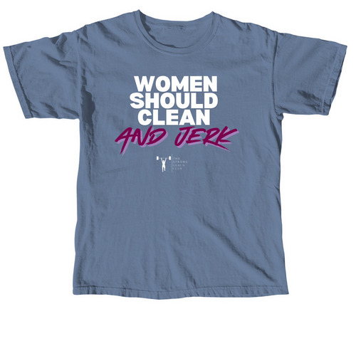 Women Should Clean and Jerk&nbsp;, a Blue Jean Comfort Colors Unisex Tee